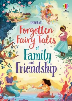 Forgotten Fairy Tales of Family and Friendship, Hardback/Mary Sebag-Montefiore