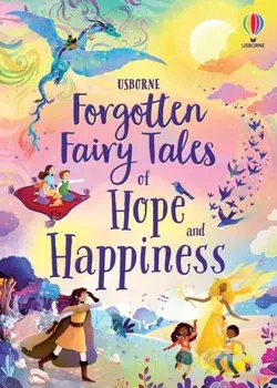 Forgotten Fairy Tales of Hope and Happiness, Hardback/Mary Sebag-Montefiore