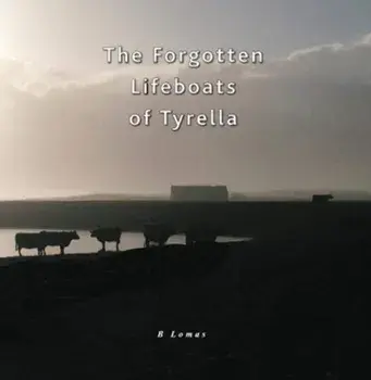 Forgotten Lifeboats of Tyrella, Paperback/Barbara Lomas