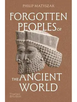 Forgotten Peoples of the Ancient World, Paperback/Philip Matyszak