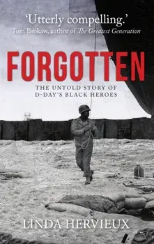 Forgotten. The Untold Story of D-Day's Black Heroes, Paperback/Linda Hervieux