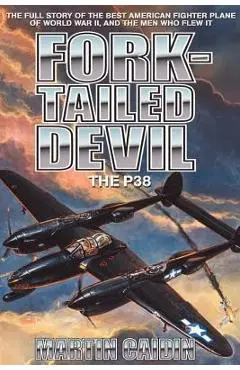 Fork-Tailed Devil: The P-38 - Martin Caidin