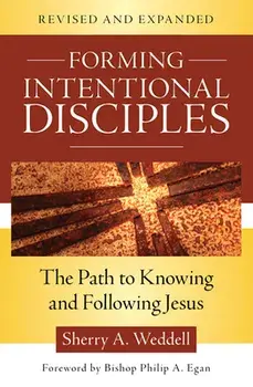 Forming Intentional Disciples: The Path to Knowing and Following Jesus, Revised and Expanded, Paperback/Sherry A. Weddell