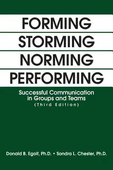 Forming Storming Norming Performing: Successful Communication in Groups and Teams (Third Edition), Paperback/Donald Egolf