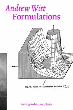 Formulations: Architecture, Mathematics, Culture, Paperback/Andrew Witt