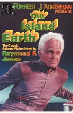 Forrest J. Ackerman Presents This Island Earth - Raymond F. Jones