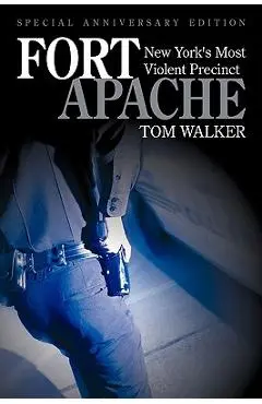Fort Apache: New York's Most Violent Precinct - Tom Walker