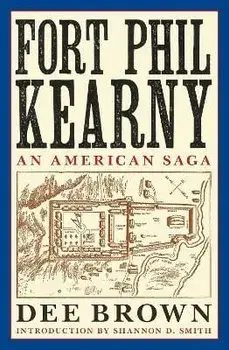 Fort Phil Kearny: An American Saga, Paperback/Dee Brown