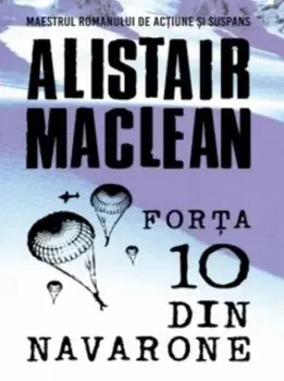 Forta 10 din navarone/Alistair Maclean