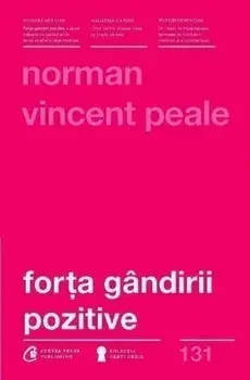 Forta gandirii pozitive. Editia a III-a, revizuita/Norman Vincent Peale