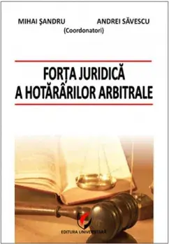 Forta juridica a hotararilor arbitrale/Mihai Sandru, Andrei Savescu