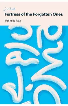 Fortress of the Forgotten One - Fahmida Riaz