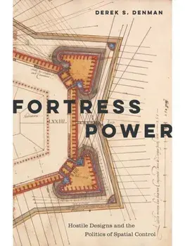 Fortress Power. Hostile Designs and the Politics of Spatial Control, Paperback/Derek S. Denman