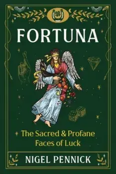 Fortuna. The Sacred and Profane Faces of Luck, Paperback/Nigel Pennick