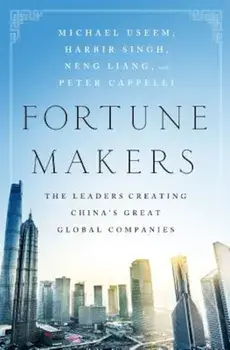 Fortune Makers: The Leaders Creating China's Great Global Companies, Hardcover/Michael Useem