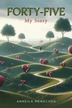 Forty-Five. My Story, Paperback/Anneila Menscher