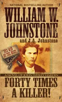 Forty Times a Killer. A Novel of John Wesley Hardin, Paperback/J.A. Johnstone
