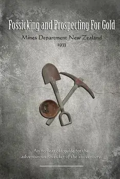 Fossicking and Prospecting for Gold, Paperback/Mines Deparment Of New Zealand