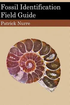 Fossil Identification Field Guide, Paperback/Patrick Nurre