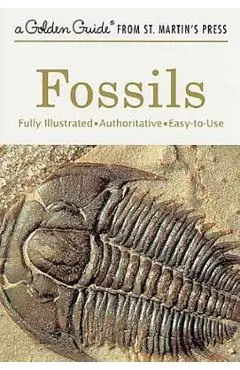 Fossils: A Fully Illustrated, Authoritative and Easy-To-Use Guide - Frank H. T. Rhodes