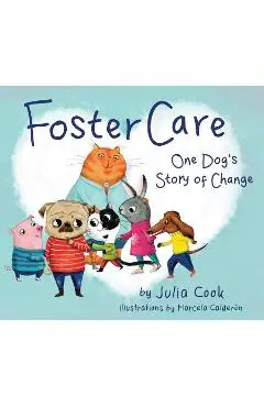 Foster Care: One Dog's Story of Change - Julia Cook