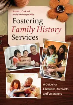 Fostering Family History Services. A Guide for Librarians, Archivists, and Volunteers, Paperback/Nicole Wedemeyer Miller