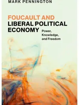 Foucault and Liberal Political Economy. Power, Knowledge, and Freedom, Hardback/***