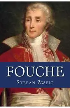 Fouche - Stefan Zweig