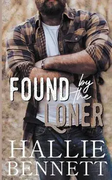Found by the Loner, Paperback/Hallie Bennett