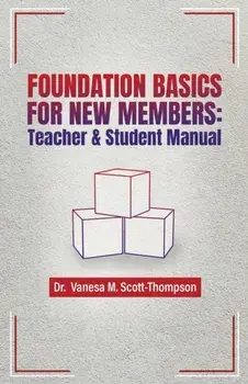 Foundation Basics for New Members: Teacher & Student Manual, Paperback/Vanesa M. Scott-Thompson