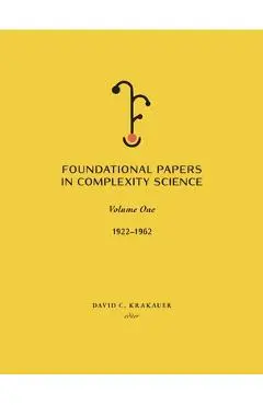 Foundational Papers in Complexity Science: Volume I - David C. Krakauer