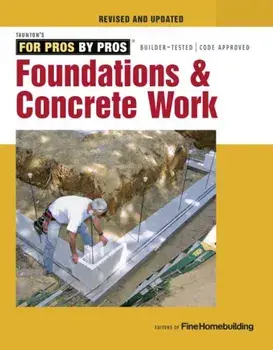 Foundations & Concrete Work, Paperback/Fine Homebuilding