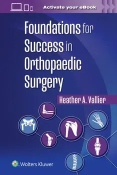Foundations for Success in Orthopaedic Surgery, Paperback/Heather A. Vallier