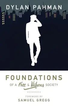Foundations of a Free & Virtuous Society, Paperback/Samuel Gregg