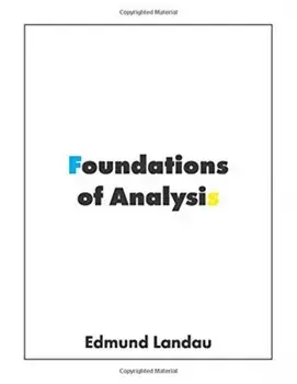 Foundations of Analysis: The Arithmetic of Whole, Rational, Irrational and Complex Numbers, Paperback/Edmund Landau