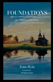 Foundations of Christian Culture, Paperback/Ivan Ilyin
