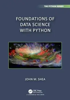 Foundations of Data Science with Python, Paperback/John M. Shea