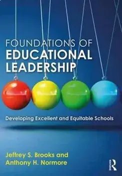 Foundations of Educational Leadership. Developing Excellent and Equitable Schools, Paperback/Jeffrey S. Brooks