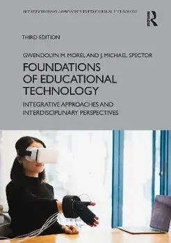Foundations of Educational Technology. Integrative Approaches and Interdisciplinary Perspectives, 3 ed, Paperback/Gwendolyn M. Morel