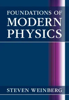 Foundations of Modern Physics, Hardcover/Steven Weinberg