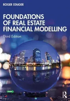 Foundations of Real Estate Financial Modelling. 3 ed, Paperback/Roger Staiger