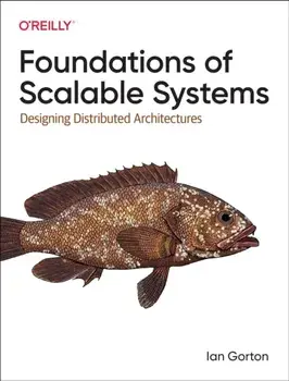 Foundations of Scalable Systems. Designing Distributed Architectures, Paperback/Ian Gorton