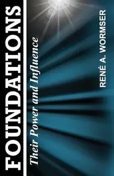 Foundations: Their Power and Influence, Paperback/Rene a. Wormser