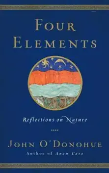 Four Elements: Reflections on Nature, Hardcover/John O'Donohue