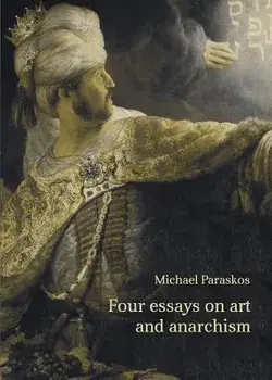 Four Essays on Art and Anarchism, Paperback/Michael Paraskos