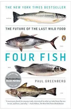 Four Fish: The Future of the Last Wild Food - Paul Greenberg