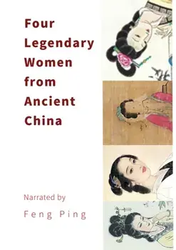 Four Legendary Women from Ancient China, Paperback/Ping Feng