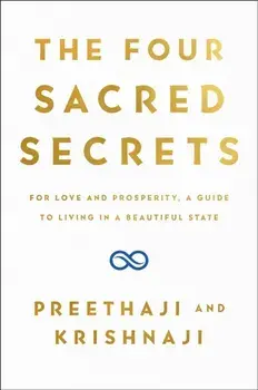 Four Sacred Secrets. For Love and Prosperity, A Guide to Living a Beautiful Life, Paperback/***
