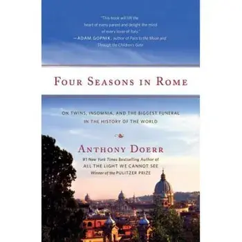 Four Seasons in Rome: On Twins, Insomnia, and the Biggest Funeral in the History of the World, Paperback/Anthony Doerr