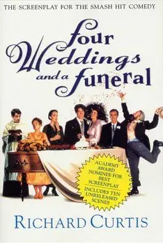 Four Weddings and a Funeral: The Screenplay for the Smash Hit Comedy, Paperback/Richard Curtis